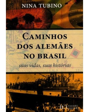 Caminhos dos alemães no brasil: suas vidas, suas histórias