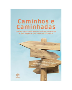 CAMINHOS E CAMINHADAS - ENSINO E APRENDIZAGEM DE LÍNGUA MATERNA E ESTRANGEIRA NO CENÁRIO BRASILEIRO