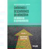 CAMINHOS E DESCAMINHOS DA AMAZÔNIA: EM BUSCA DO DESENVOLVIMENTO - MEIO AMBIENTE E JUSTIÇA SOCIAL - VOL.02