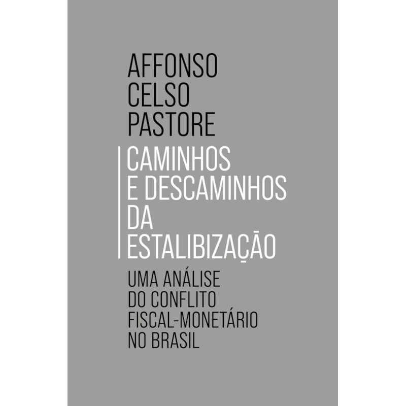 CAMINHOS E DESCAMINHOS DA ESTABILIZAÇÃO: UMA ANÁLISE DO CONFLITO FISCAL-MONETÁRIO NO BRASIL