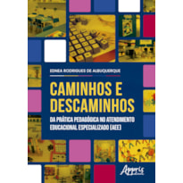 CAMINHOS E DESCAMINHOS DA PRÁTICA PEDAGÓGICA NO ATENDIMENTO EDUCACIONAL ESPECIALIZADO (AEE)