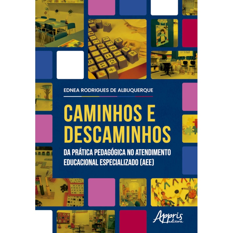 CAMINHOS E DESCAMINHOS DA PRÁTICA PEDAGÓGICA NO ATENDIMENTO EDUCACIONAL ESPECIALIZADO (AEE)