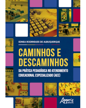 CAMINHOS E DESCAMINHOS DA PRÁTICA PEDAGÓGICA NO ATENDIMENTO EDUCACIONAL ESPECIALIZADO (AEE)