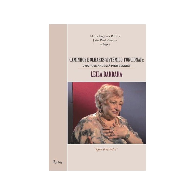 CAMINHOS E OLHARES SISTÊMICO-FUNCIONAIS - UMA HOMENAGEM À PROFESSORA LEILA BARBARA