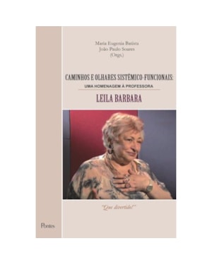 CAMINHOS E OLHARES SISTÊMICO-FUNCIONAIS - UMA HOMENAGEM À PROFESSORA LEILA BARBARA