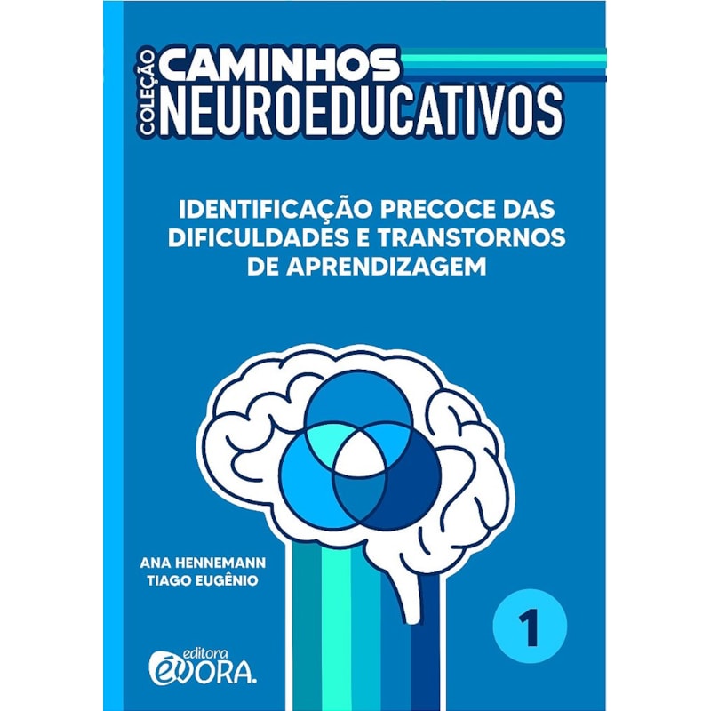 CAMINHOS NEUROEDUCATIVOS - VOLUME 1 - IDENTIFICAÇÃO PRECOCE DAS DIFICULDADES E TRANSTORNOS DE APRENDIZAGEM