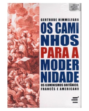 CAMINHOS PARA A MODERNIDADE, OS - OS ILUMINISMOS BRITÂNICO, FRANCÊS E AMERICANO