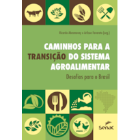 CAMINHOS PARA A TRANSIÇÃO DO SISTEMA AGROALIMENTAR: DESAFIOS PARA O BRASIL