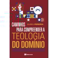 CAMINHOS PARA COMPREENDER A TEOLOGIA DO DOMÍNIO