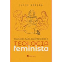 CAMINHOS PARA COMPREENDER A TEOLOGIA FEMINISTA