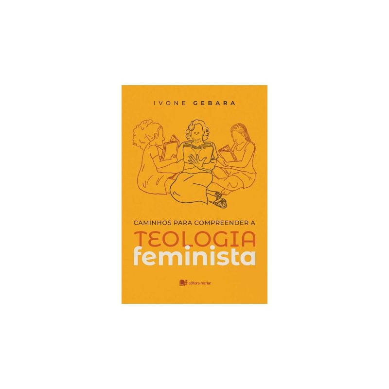 CAMINHOS PARA COMPREENDER A TEOLOGIA FEMINISTA