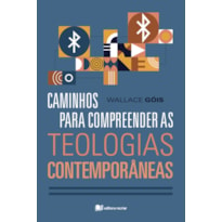 CAMINHOS PARA COMPREENDER AS TEOLOGIAS CONTEMPORÂNEAS