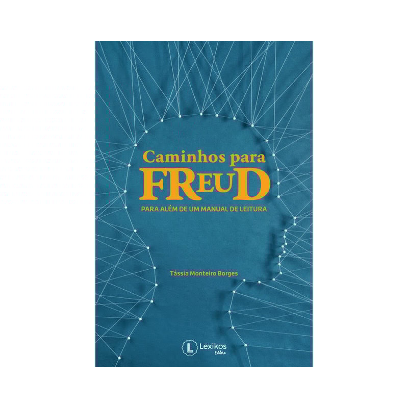 CAMINHOS PARA FREUD: PARA ALÉM DE UM MANUAL DE LEITURA