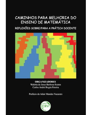CAMINHOS PARA MELHORIA DO ENSINO DE MATEMÁTICA: REFLEXÕES SOBRE/PARA A PRÁTICA DOCENTE