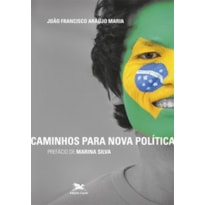 CAMINHOS PARA NOVA POLÍTICA: PREFÁCIO DE MARINA SILVA