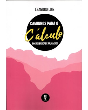 CAMINHOS PARA O CÁLCULO: NOÇÕES BÁSICAS E APLICAÇÕES