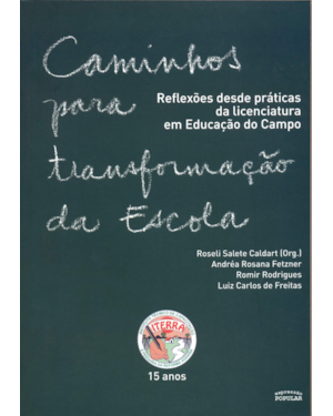 CAMINHOS PARA TRANSFORMAÇÃO DA ESCOLA - VOL. 1: REFLEXÕES DESDE PRÁTICAS DA LITERATURA EM EDUCAÇÃO DO CAMPO