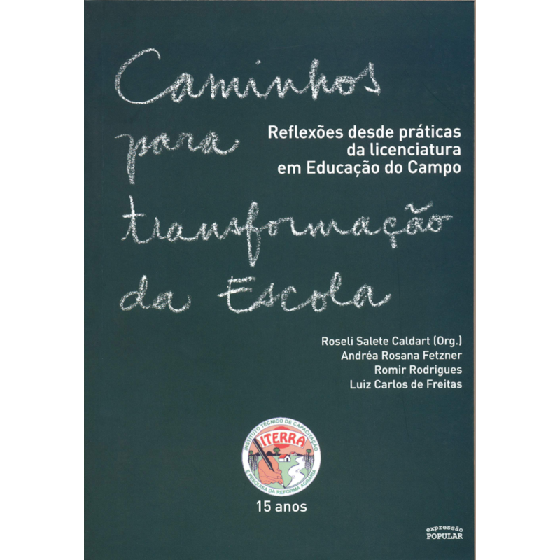 CAMINHOS PARA TRANSFORMAÇÃO DA ESCOLA - VOL. 1: REFLEXÕES DESDE PRÁTICAS DA LITERATURA EM EDUCAÇÃO DO CAMPO