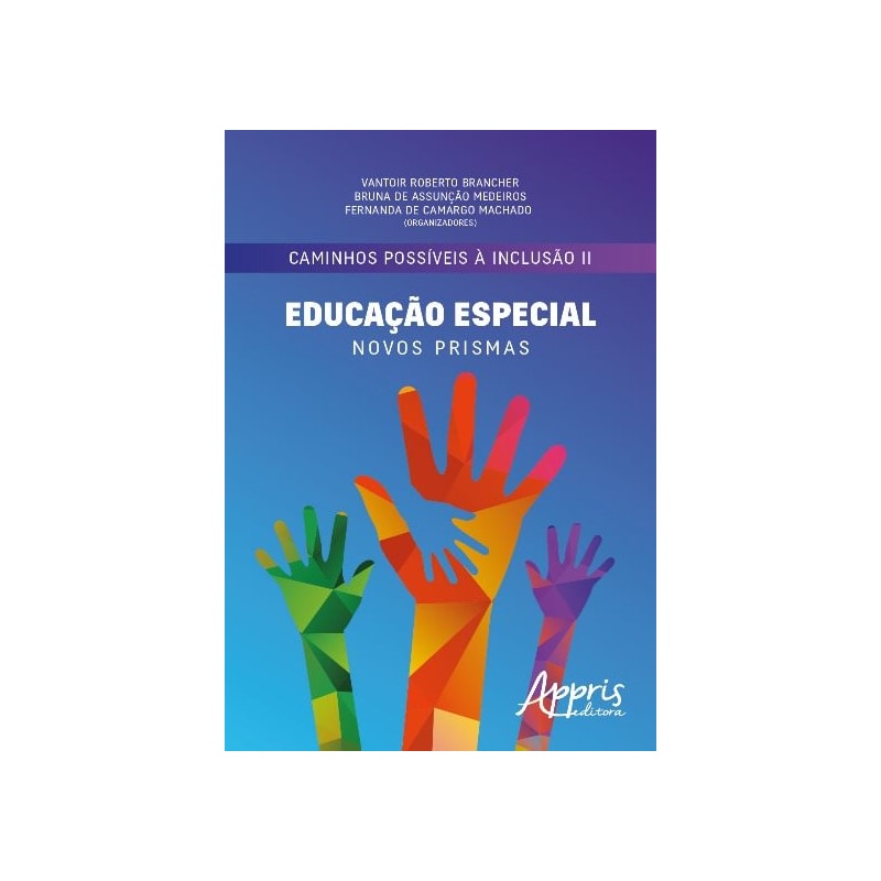 CAMINHOS POSSÍVEIS À INCLUSÃO II - EDUCAÇÃO ESPECIAL: NOVOS PRISMAS