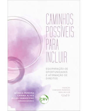 CAMINHOS POSSÍVEIS PARA INCLUIR: EQUIPARAÇÃO DE OPORTUNIDADES E AFIRMAÇÃO DE DIREITOS