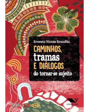 CAMINHOS, TRAMAS E DIÁLOGOS DO TORNAR-SE SUJEITO