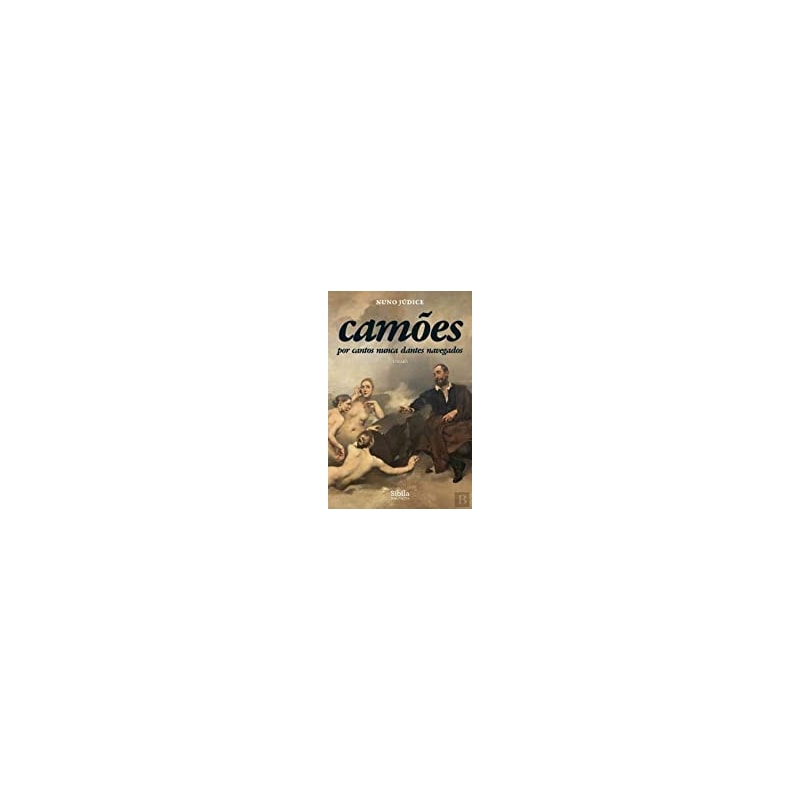 CAMÕES - POR CANTOS NUNCA DANTES NAVEGADOS