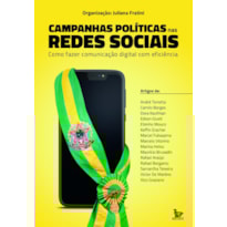 CAMPANHAS POLÍTICAS NAS REDES SOCIAIS: COMO FAZER COMUNICAÇÃO DIGITAL COM EFICIÊNCIA