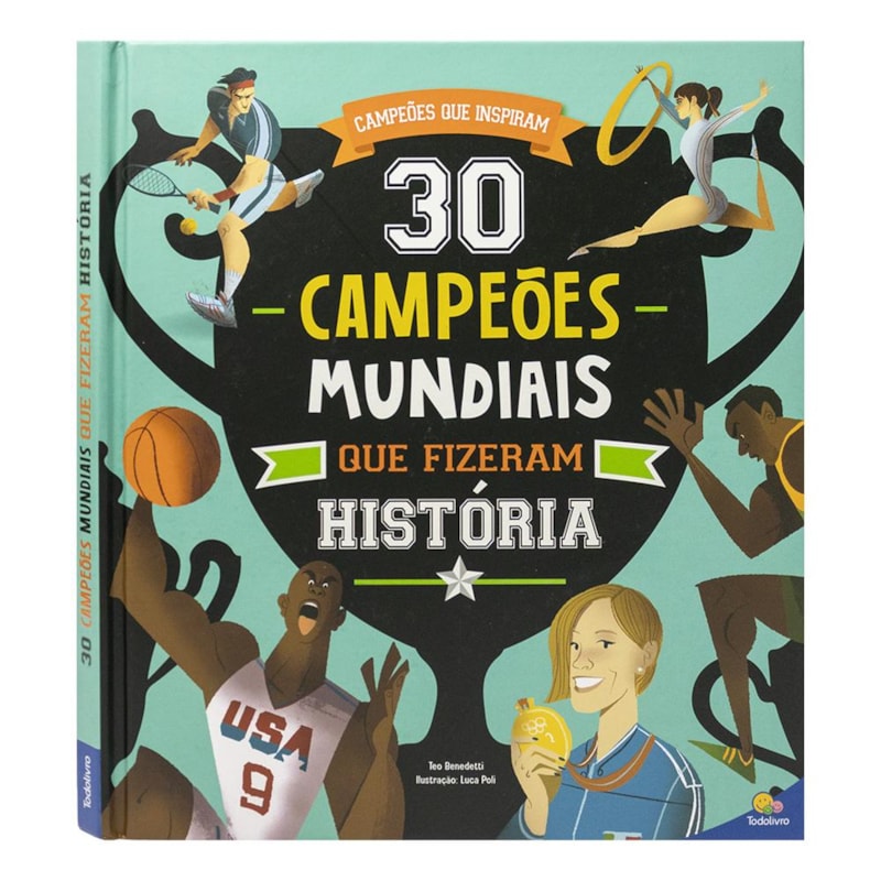 CAMPEÕES QUE INSPIRAM: 30 CAMPEÕES MUNDIAIS QUE FIZERAM HISTÓRIA