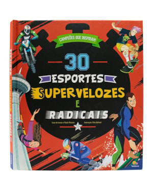 CAMPEÕES QUE INSPIRAM: 30 ESPORTES SUPERVELOZES E RADICAIS