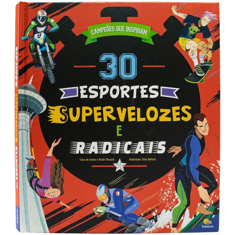 CAMPEÕES QUE INSPIRAM: 30 ESPORTES SUPERVELOZES E RADICAIS