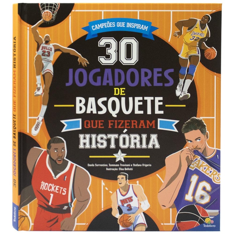 CAMPEÕES QUE INSPIRAM: 30 JOGADORES DE BASQUETE QUE FIZERAM HISTÓRIA