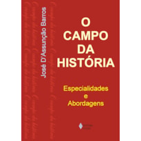 CAMPO DA HISTÓRIA: ESPECIALIDADES E ABORDAGENS