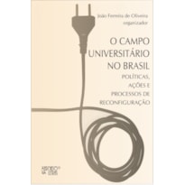 CAMPO UNIVERSITARIO NO BRASIL, O - POLITICAS, ACOES E PROCESSOS DE RECONFIG - 1ª