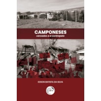 CAMPONESES: CERCADOS E A CONTRAPELO