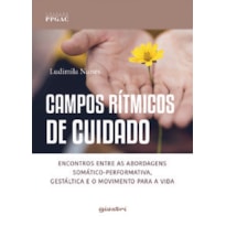 Campos rítmicos de cuidado - Encontros entre as abordagens somático-performativa, gestáltica e o movimento para a vida