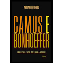 Camus e Bonhoeffer: encontro entre dois humanismos
