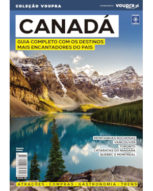 CANADÁ - GUIA COMPLETO COM OS DESTINOS MAIS ENCANTADORES DO PAÍS