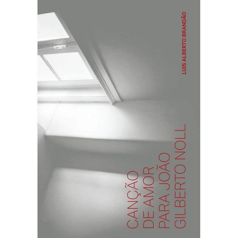 CANÇÃO DE AMOR PARA JOÃO GILBERTO NOLL