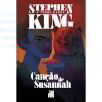 CANÇÃO DE SUSANNAH (NOVA EDIÇÃO): A TORRE NEGRA VOLUME 6