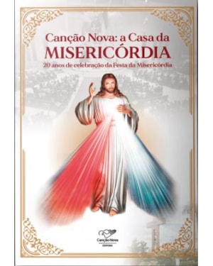 CANÇÃO NOVA - A CASA DA MISERICÓRDIA
