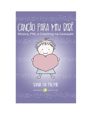 Canção para meu bebê: música, PNL e coaching na gestação