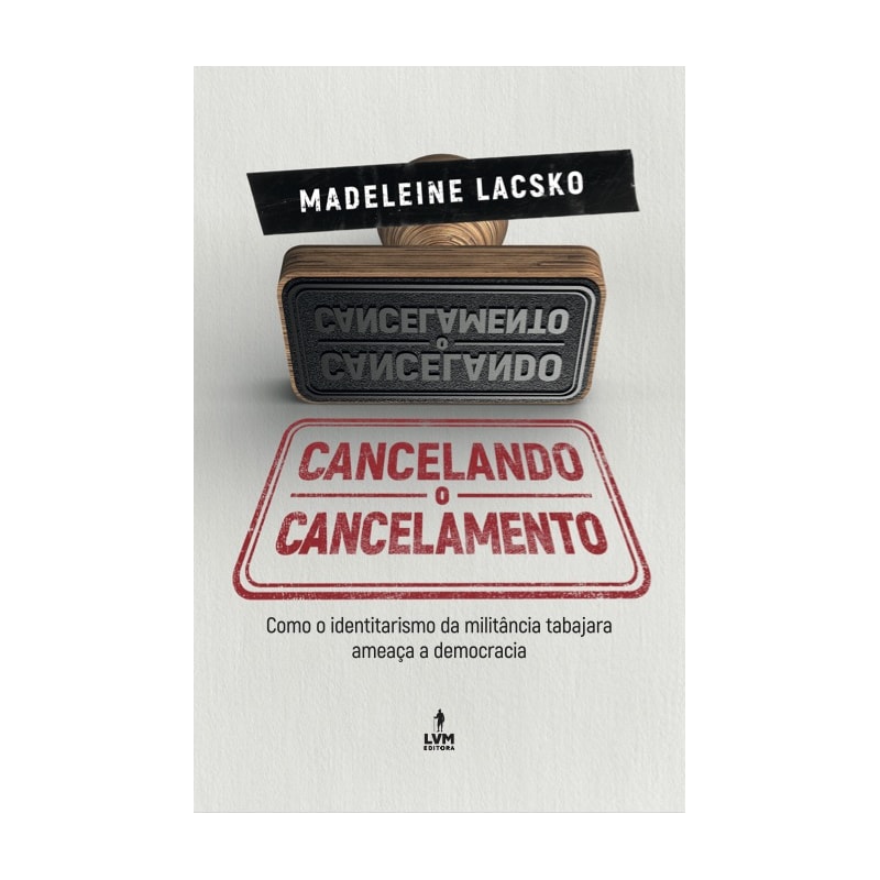 CANCELANDO O CANCELAMENTO: COMO O IDENTITARISMO DA MILITÂNCIA TABAJARA AMEAÇA A DEMOCRACIA