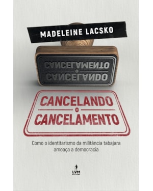 CANCELANDO O CANCELAMENTO: COMO O IDENTITARISMO DA MILITÂNCIA TABAJARA AMEAÇA A DEMOCRACIA