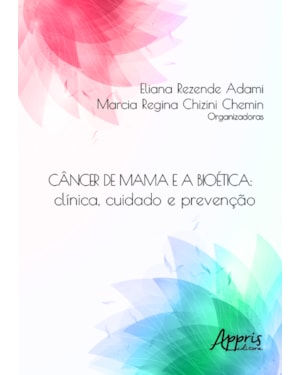 CÂNCER DE MAMA E A BIOÉTICA: CLÍNICA, CUIDADO E PREVENÇÃO