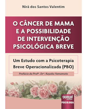 CÂNCER DE MAMA E A POSSIBILIDADE DE INTERVENÇÃO PSICOLÓGICA BREVE, O - UM ESTUDO COM A PSICOTERAPIA BREVE OPERACIONALIZADA (PBO)