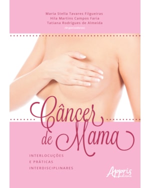 CÂNCER DE MAMA: INTERLOCUÇÕES E PRÁTICAS INTERDISCIPLINARES
