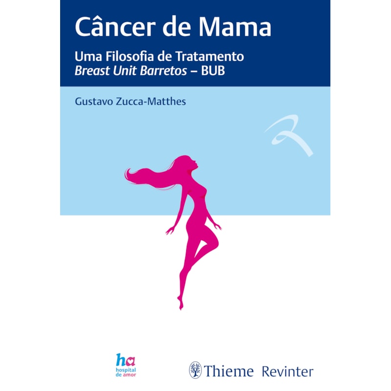 CÂNCER DE MAMA: UMA FILOSOFIA DE TRATAMENTO - BREAST UNIT BARRETOS - BUB