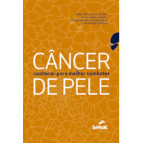 CÂNCER DE PELE: CONHECER PARA MELHOR COMBATER
