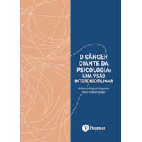CÂNCER DIANTE DA PSICOLOGIA, O - UMA VISÃO INTERDISCIPLINAR
