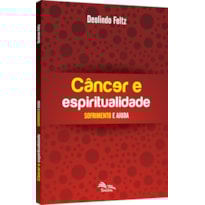 CÂNCER E ESPIRITUALIDADE - SOFRIMENTO E AJUDA